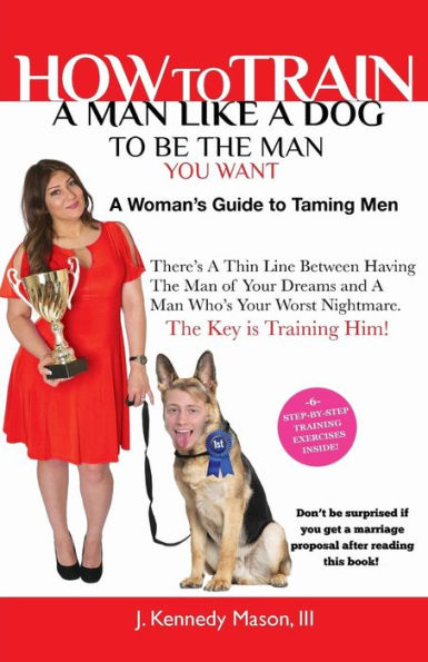 How To Train A Man Like A Dog To Be The Man You Want