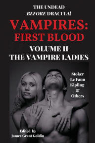 Title: Vampires First Blood Volume II: The Vampire Ladies, Author: James Grant Goldin