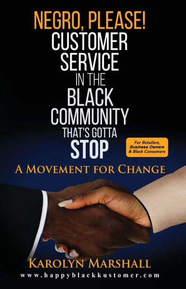 Negro, Please! Customer Service the Black Community That's Gotta Stop: A Movement for Change