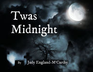 Title: Twas Midnight, Author: Judy A England-McCarthy