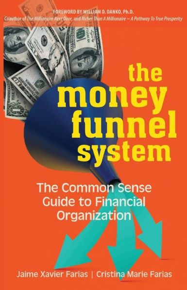 The Money Funnel System: The Common Sense Guide to Financial Organization