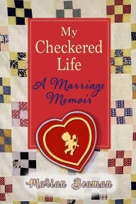 Title: My Checkered Life: A Marriage Memoir, Author: Marian Beaman