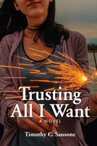 Title: Trusting All I Want, Author: Timothy C Sansone