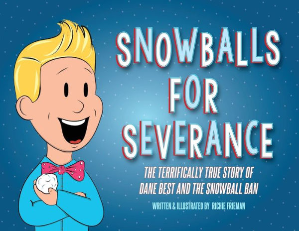 Snowballs For Severance: the Terrifically True Story of Dane Best and Snowball Ban