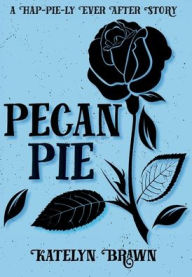 Title: Pecan Pie, Author: Katelyn Brawn