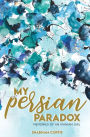 My Persian Paradox: Memories of an Iranian Girl