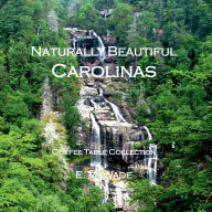 Title: Naturally Beautiful Carolinas: Coffee Table Collection, Author: E. M. Wade