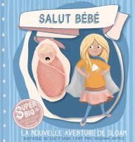 Title: Salut Bébé - La nouvelle aventure de Sloan: Sloan Super Big Sister Series, Author: Lucy Sams