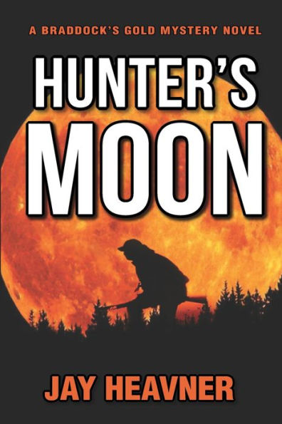 Hunter's Moon: Braddock's Gold Mystery Novel Series