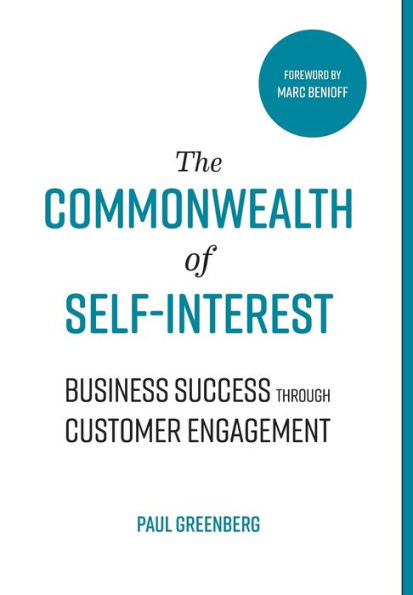 The Commonwealth of Self Interest: Business Success Through Customer Engagement