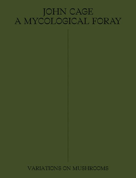 John Cage: A Mycological Foray: Variations on Mushrooms