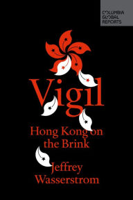 Title: Vigil: Hong Kong on the Brink, Author: Jeffrey Wasserstrom