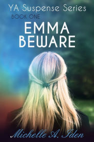 Title: Emma Beware, Book One, Author: Michelle Iden