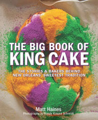 Title: The Big Book of King Cake, Author: Matt Haines