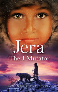 Title: Jera: The J Mutator: A Genetic Eve Story, Author: MD MPH Dunn Deborah