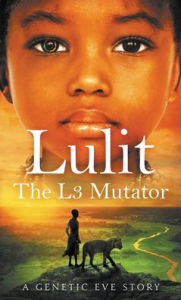 Title: Lulit: The L3 Mutator: A Genetic Eve Story, Author: Mph Dunn MD