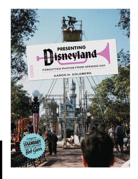 Presenting Disneyland: Forgotten Photographs From Opening Day