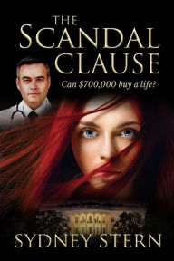 Title: The Scandal Clause: Can $700,000 Buy a Life?, Author: Sydney Stern