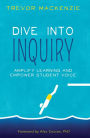 Dive into Inquiry: Amplify Learning and Empower Student Voice