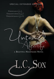 Title: Untamed Afterlife: Special Edition: A Beautiful Nightmare Story, Author: L C Son