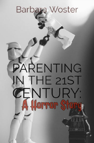 Parenting in the 21st Century: A horror story