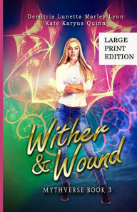 Title: Wither & Wound: A Young Adult Urban Fantasy Academy Series Large Print Version, Author: Demitria Lunetta