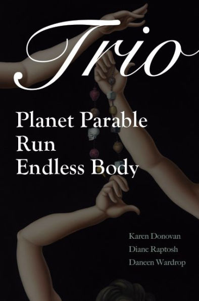 Trio: Planet Parable, Run: A Verse-History of Victoria Woodhull, and Endless Body