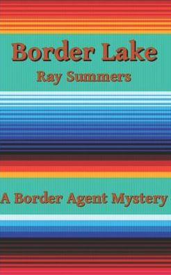 Border Lake: A Border Agent Mystery