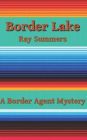 Border Lake: A Border Agent Mystery