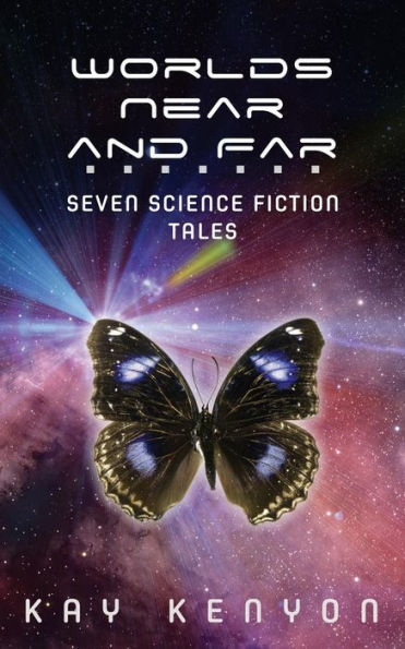 Worlds Near and Far: Seven Science Fiction Tales