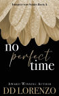 No Perfect Time