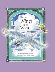 Title: On the Wings of the Swan, Author: Rosemarie Gulla MA