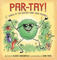 Title: PAR-TAY!: Dance of the Veggies (And Their Friends), Author: Eloise Greenfield