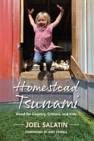Download ebooks pdf gratis Homestead Tsunami: Good for Country, Critters, and Kids by Joel Salatin, Amy Fewell