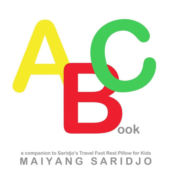 ABC Book: A Companion to Saridjo's Travel Foot Rest Pillow for Kids