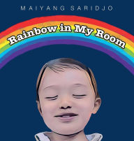 Title: Rainbow in My Room, Author: Maiyang Saridjo
