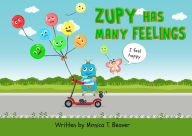 Title: Zupy Has Many Feelings, Author: Monica T Beaver