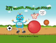 Title: Zupy Wiggles, Jiggles and Giggles, Author: Monica T. Beaver