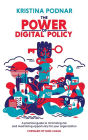The Power of Digital Policy: A practical guide to minimizing risk and maximizing opportunity for your organization