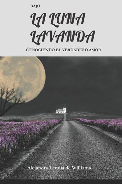 BAJO LA LUNA LAVANDA: CONOCIENDO EL VERDADERO AMOR