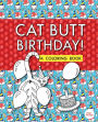 Cat Butt Birthday: A Coloring Book