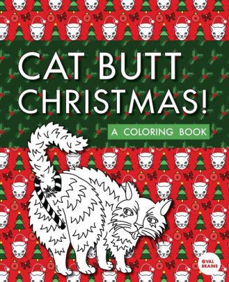 Download Cat Butt Christmas A Xmas Coloring Book By Val Brains Paperback Barnes Noble