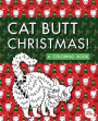 Cat Butt Christmas: A Xmas Coloring Book