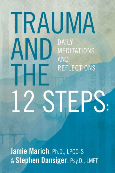 Trauma and the 12 Steps: Daily Meditations and Reflections