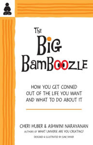 Title: The Big Bamboozle: How We Are Conned Out of the Life We Want, Author: Cheri Huber