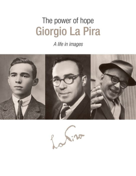 The Power of Hope: Giorgia la Pira: A Life in Images