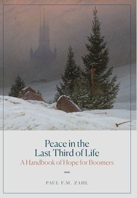 Peace in the Last Third of Life: A Handbook of Hope for Boomers
