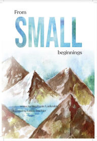 Title: From Small Beginnings, Author: Stephanie Laskoskie