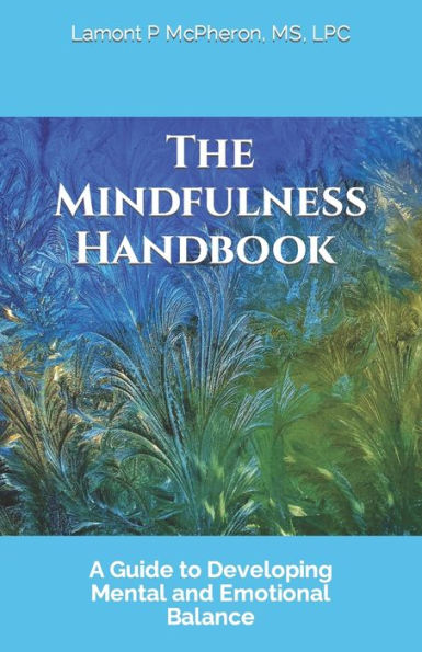 The Mindfulness Handbook: A Guide to Developing Mental and Emotional Balance