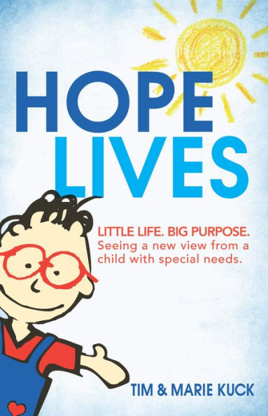 Hope Lives: LITTLE LIFE. BIG PURPOSE. Seeing a new view from child with special needs